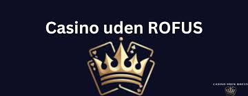 Oplev Fordelene ved Casino Uden Rofus Uden Indbetaling