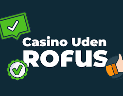Oplev Fordelene ved Casino Uden Rofus Uden Indbetaling