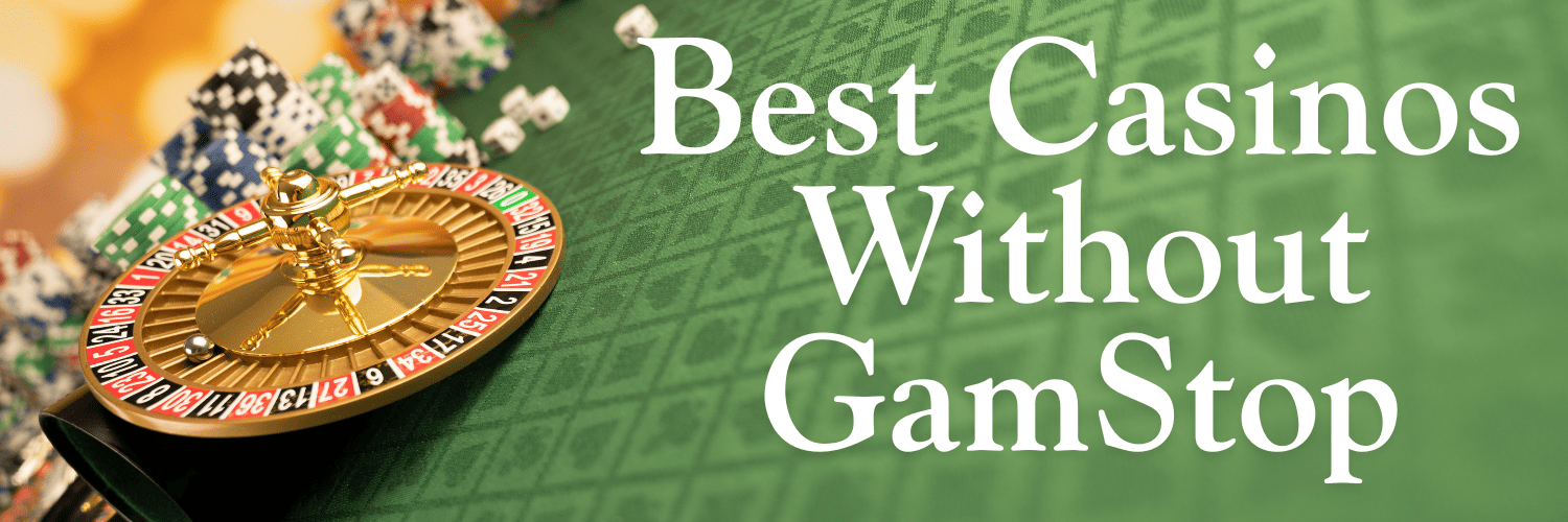 Discover the Best Casino Sites Not Registered with GamStop -1373296573